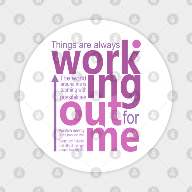 Things are always working out for me, Positive affirmations for Women Magnet by FlyingWhale369